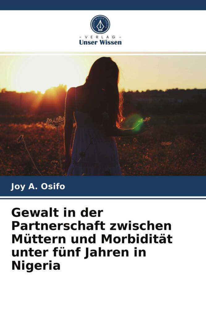 Gewalt in der Partnerschaft zwischen Müttern und Morbidität unter fünf Jahren in Nigeria