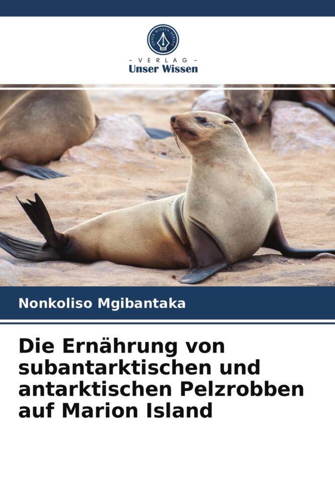 Die Ernährung von subantarktischen und antarktischen Pelzrobben auf Marion Island