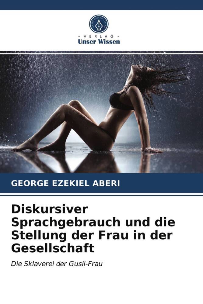 Diskursiver Sprachgebrauch und die Stellung der Frau in der Gesellschaft