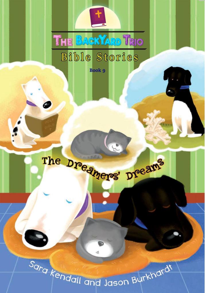 The Dreamers‘ Dreams (The BackYard Trio Bible Stories #9)