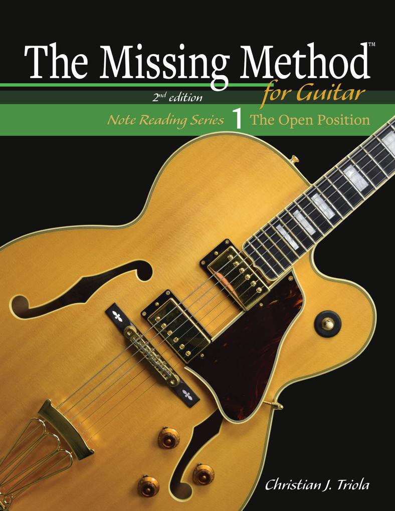 The Missing Method for Guitar Book 1: Master Note Reading in the Open Position (The Missing Method for Guitar Note Reading Series #1)