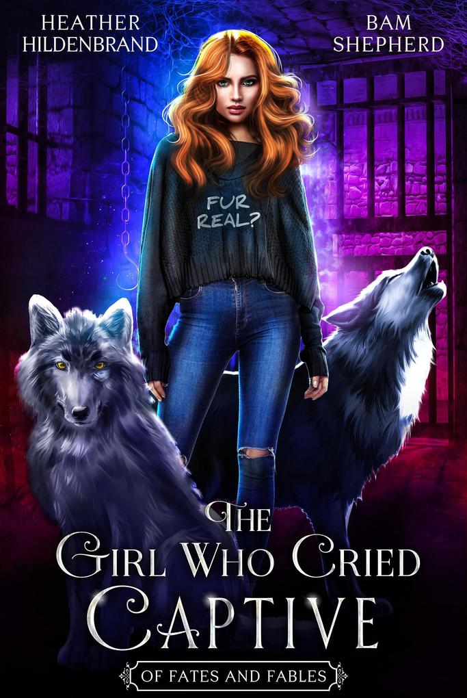 The Girl Who Cried Captive (Of Fates & Fables)