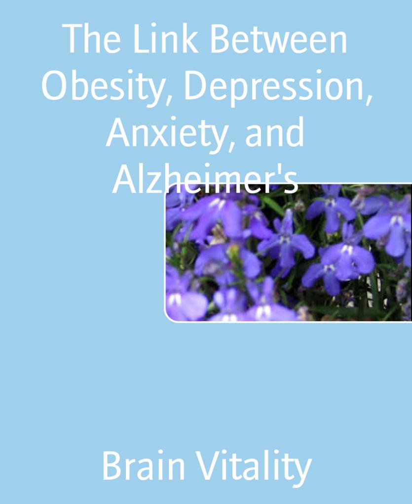 The Link Between Obesity Depression Anxiety and Alzheimer‘s