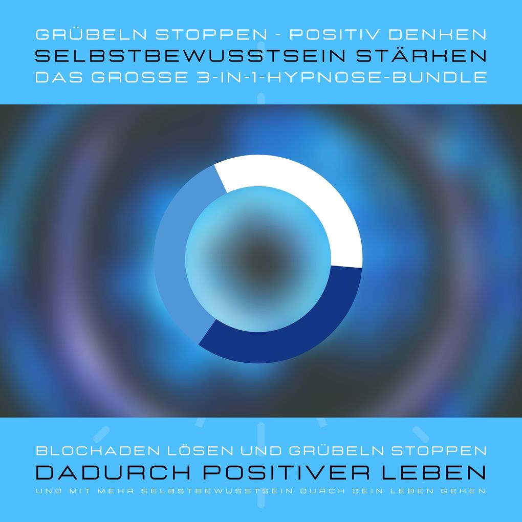Grübeln stoppen positiv denken Selbstbewusstsein stärken: Das grosse 3-in-1-Hypnose-Bundle