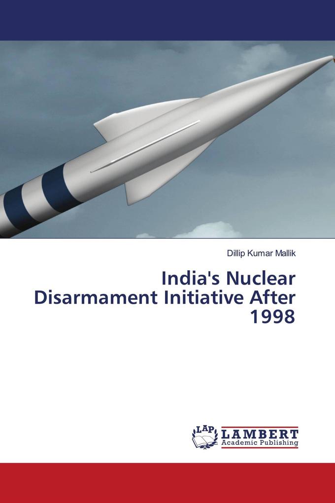 India's Nuclear Disarmament Initiative After 1998