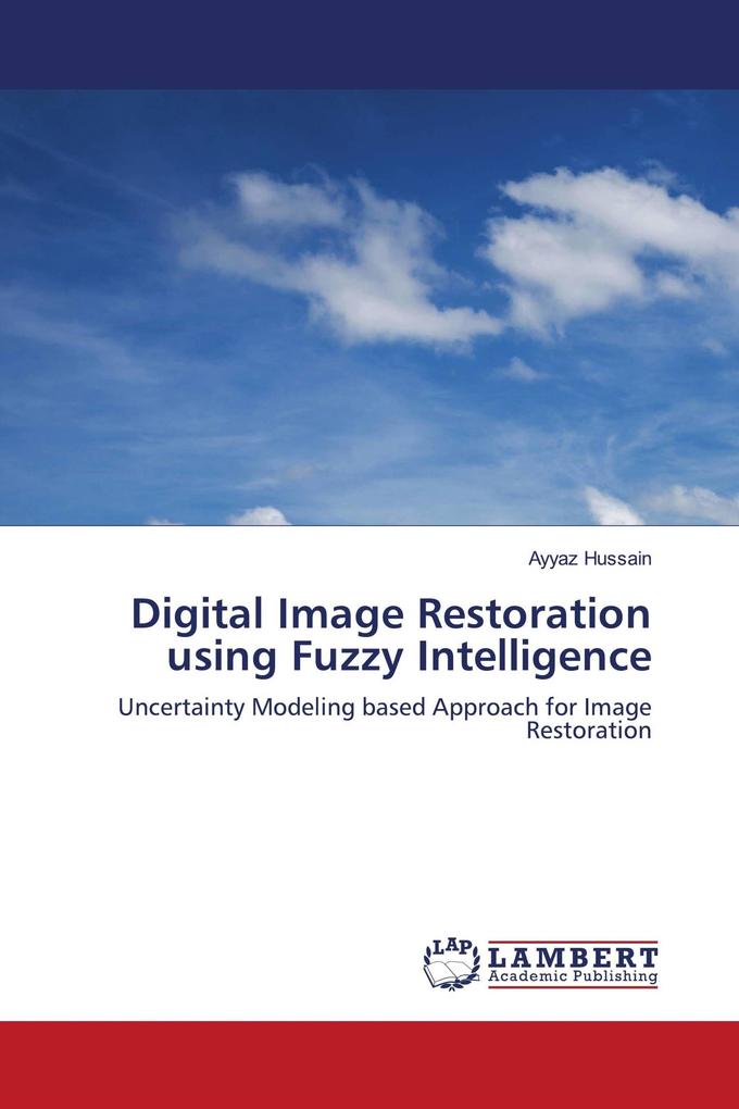 Digital Image Restoration using Fuzzy Intelligence