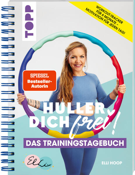 Image of Huller Dich frei - das Trainingstagebuch. Hula Hoop Fitness mit Elli Hoop