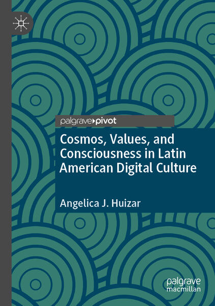 Cosmos Values and Consciousness in Latin American Digital Culture