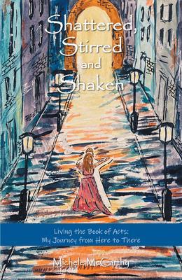 Shattered Stirred and Shaken: Living the Book of Acts