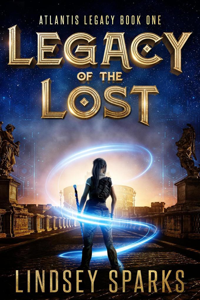 Legacy of the Lost: A Treasure-hunting Science Fiction Adventure (Atlantis Legacy #1)