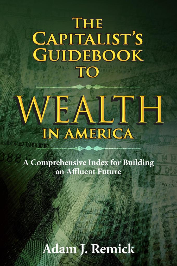 The Capitalist‘s Guidebook to Wealth in America