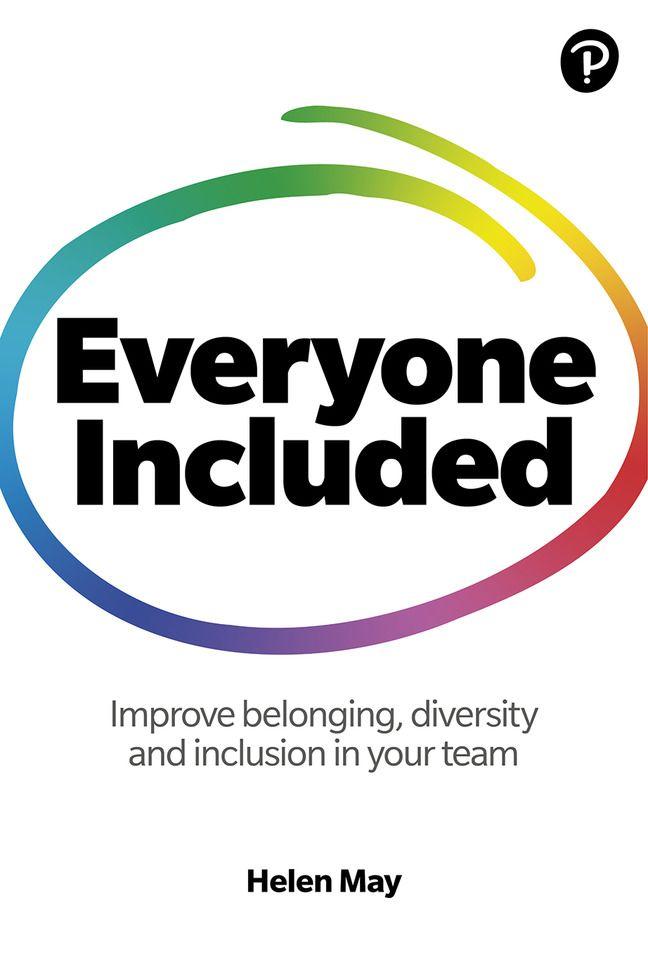 Everyone Included: How to improve belonging diversity and inclusion in your team