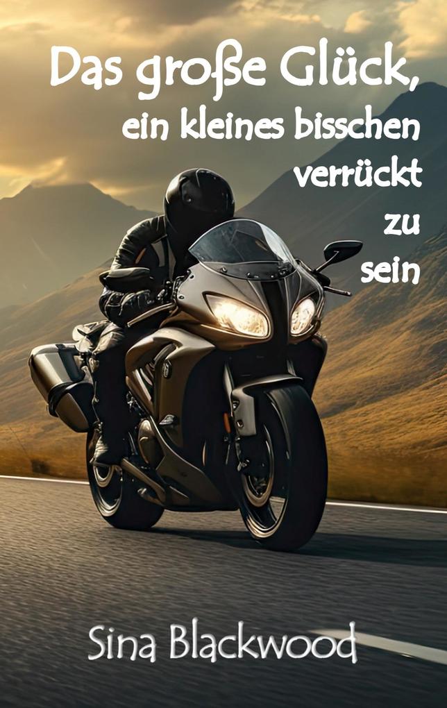 Das große Glück ein kleines bisschen verrückt zu sein