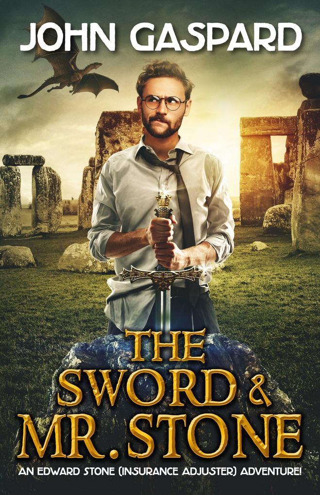 The Sword & Mr. Stone (An Edward Stone (Insurance Adjuster) Adventure! #1)