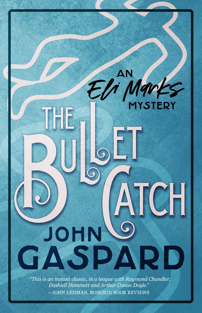 The Bullet Catch (The Eli Marks Mystery Series #2)