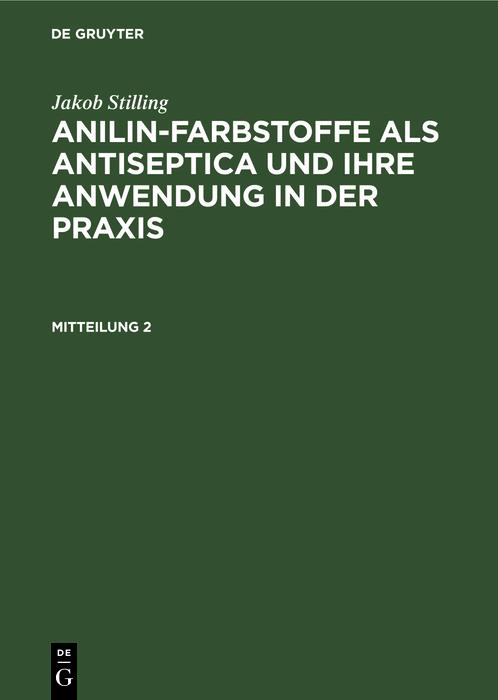 Jakob Stilling: Anilin-Farbstoffe als Antiseptica und ihre Anwendung in der Praxis. Mitteilung 2