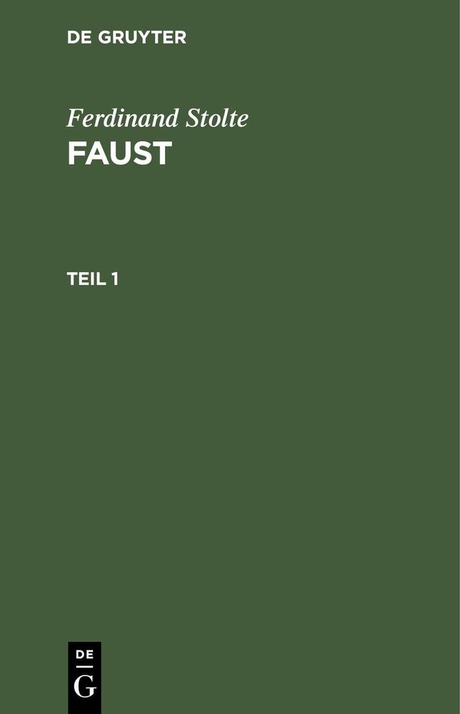 Ferdinand Stolte: Faust. Teil 1