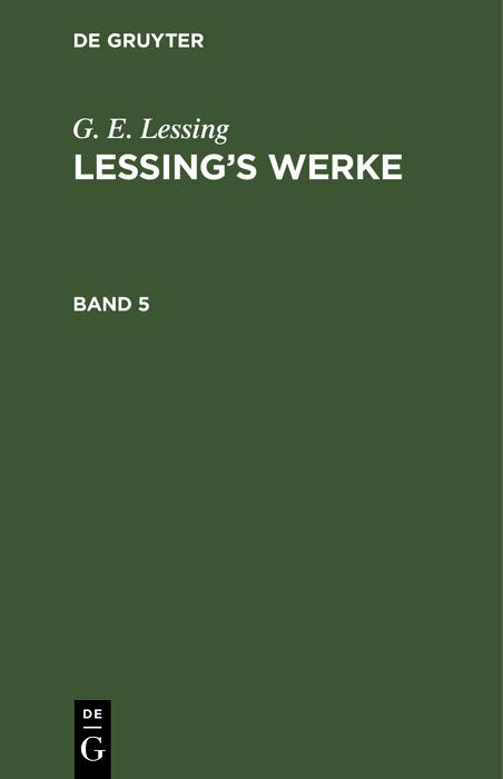 G. E. Lessing: Lessing's Werke. Band 5