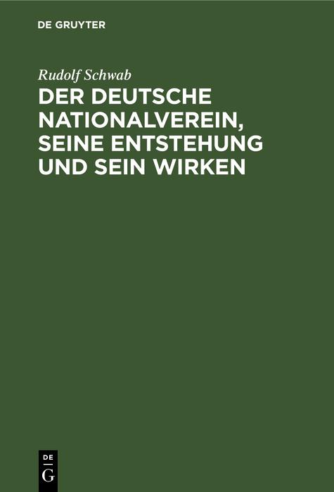 Der deutsche Nationalverein seine Entstehung und sein Wirken