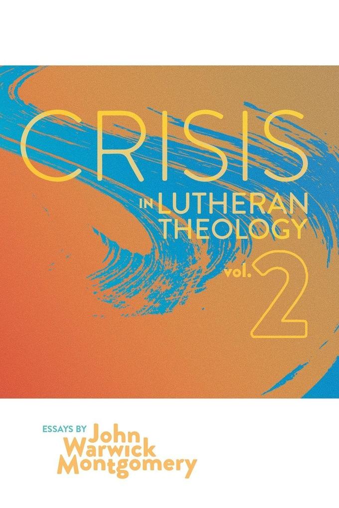 Crisis In Lutheran Theology Vol. 2