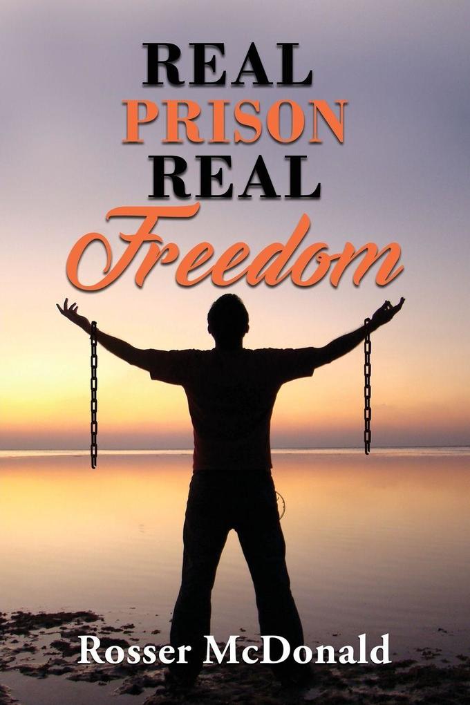 The Real Prison Real Freedom