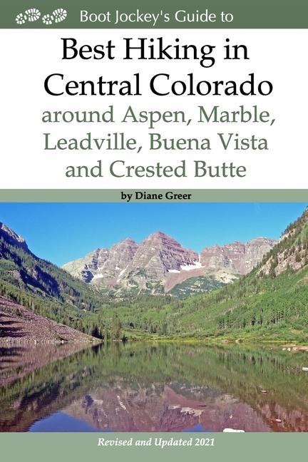Best Hiking in Central Colorado around Aspen Marble Leadville Buena Vista and Crested Butte