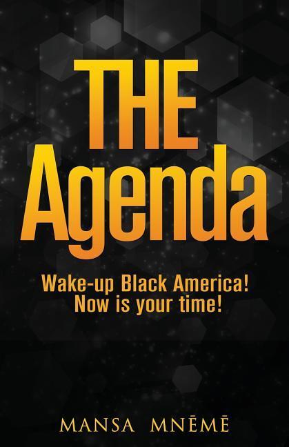 The Agenda: Wake-up Black America! Now is your time!