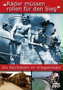 Räder müssen rollen für den Sieg - Reichsbahn im Krieg