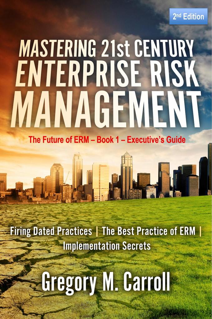 Mastering 21st Century Enterprise Risk Management - 2nd Edition