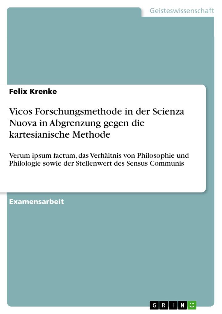 Vicos Forschungsmethode in der Scienza Nuova in Abgrenzung gegen die kartesianische Methode - Felix Krenke