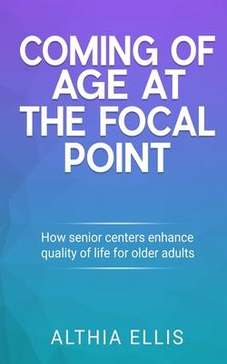Coming of Age at the Focal point: How Senior Centers Enhance Quality of Life for Older adults