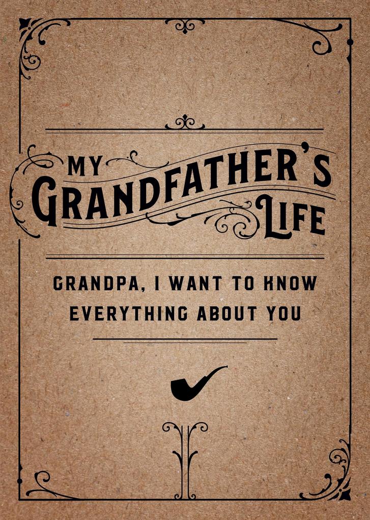 My Grandfather‘s Life - Second Edition: Grandpa I Want to Know Everything about Youvolume 37