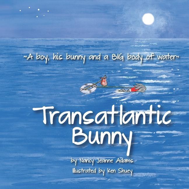 Transatlantic Bunny: A Boy his bunny and a BIG body of water