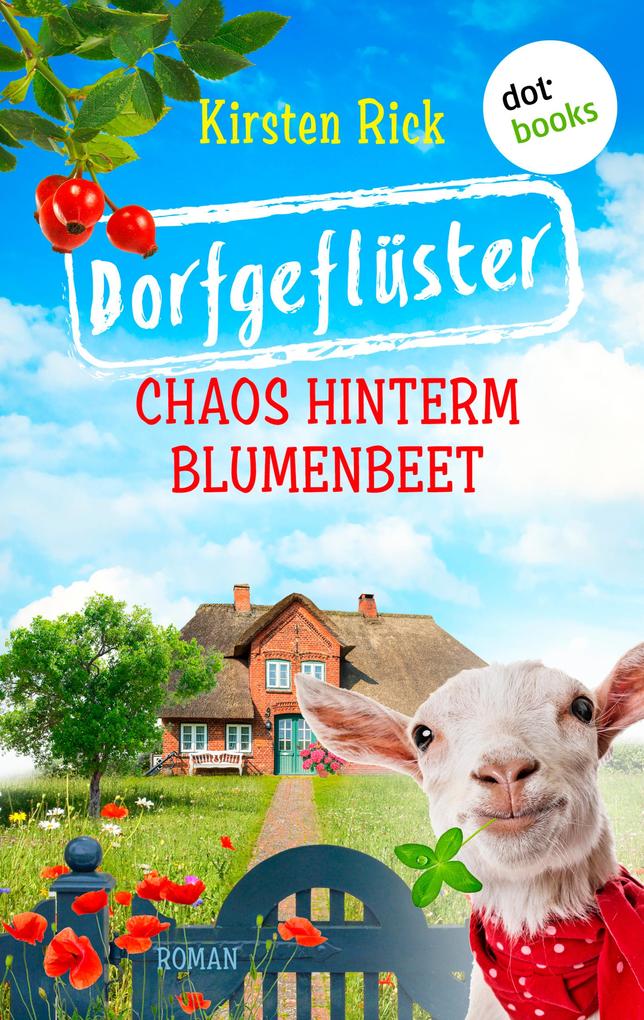 Dorfgeflüster 1: Chaos hinterm Blumenbeet - oder: Schlüsselfertig. Bestsellerautorin Meike Winnemuth ist begeistert: »Die Hölle ist ein deutsches Dorf - der Himmel ist dieser Roman darüber.«