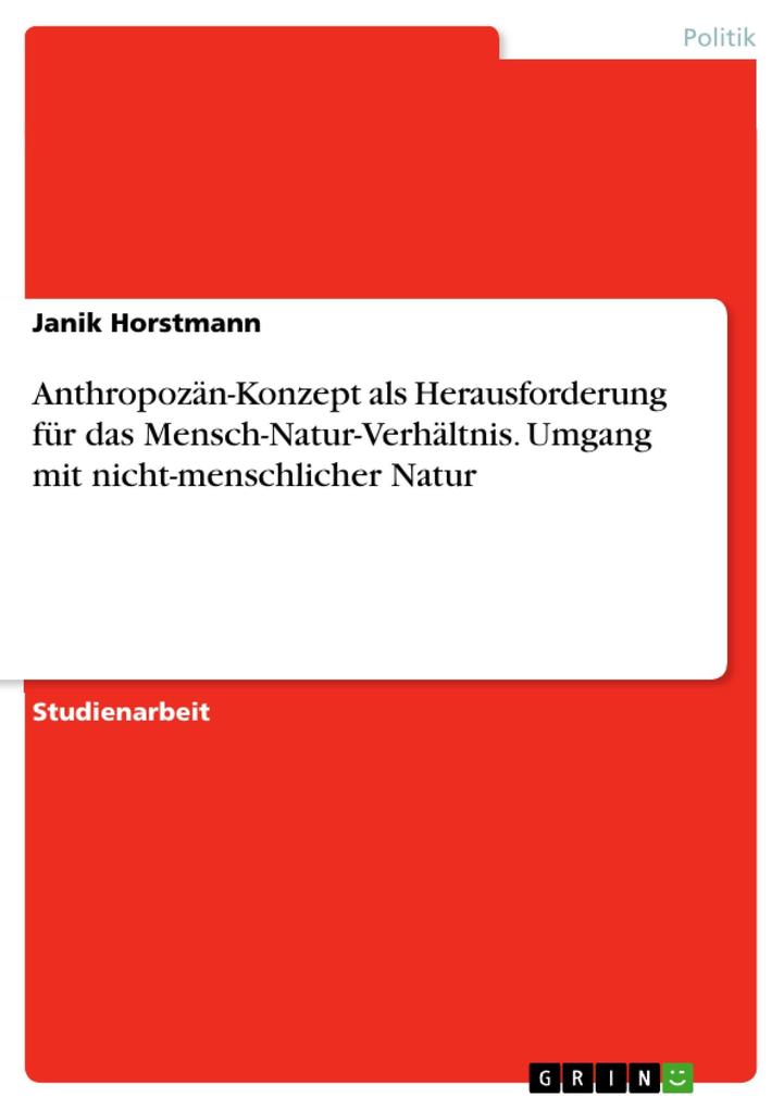 Anthropozän-Konzept als Herausforderung für das Mensch-Natur-Verhältnis. Umgang mit nicht-menschlicher Natur - Janik Horstmann
