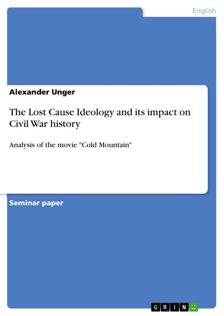 The Lost Cause Ideology and its impact on Civil War history
