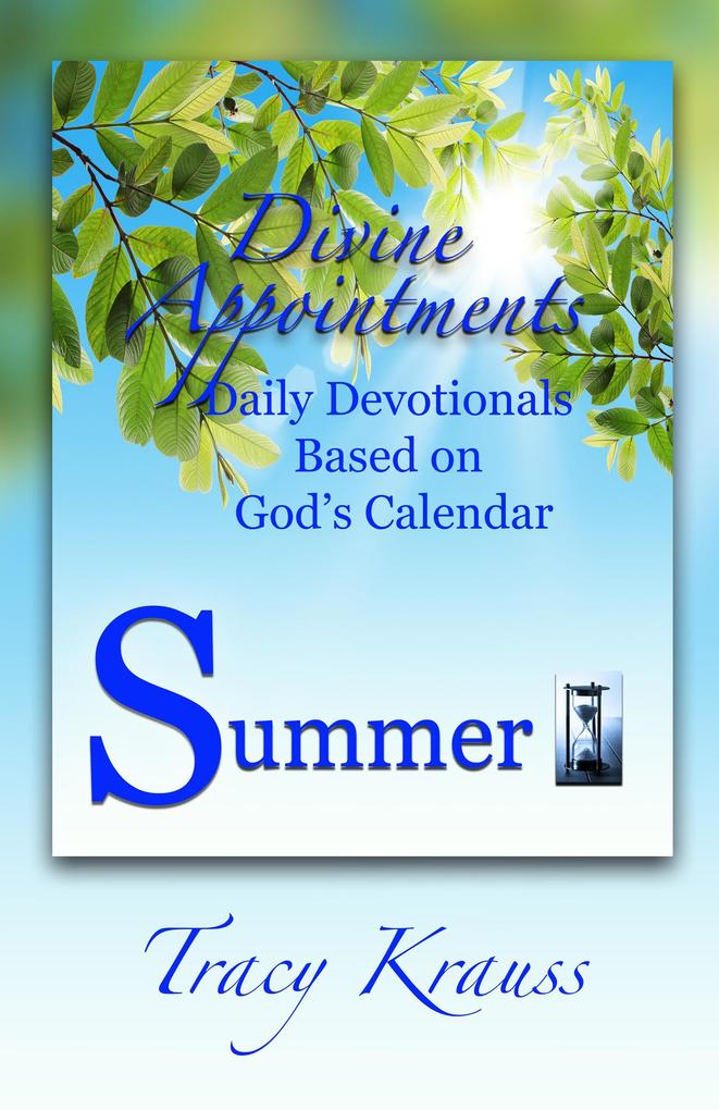 Divine Appointments: Daily Devotionals Based on God‘s Calendar - Summer
