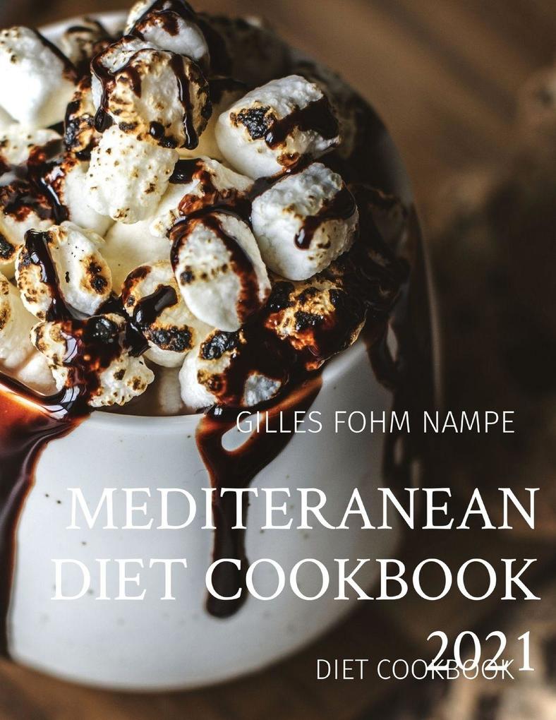 MEDITERANEAN DIET COOKBOOK 2021