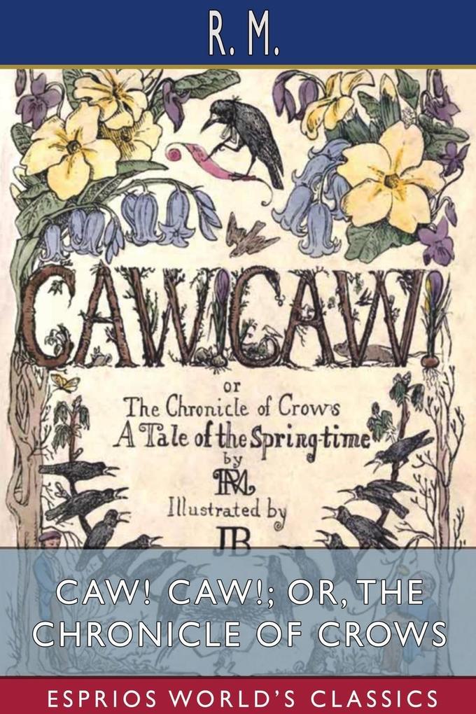 CAW! CAW!; or The Chronicle of Crows (Esprios Classics)