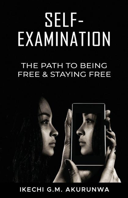 Self-Examination: The Path to Being Free & Staying Free