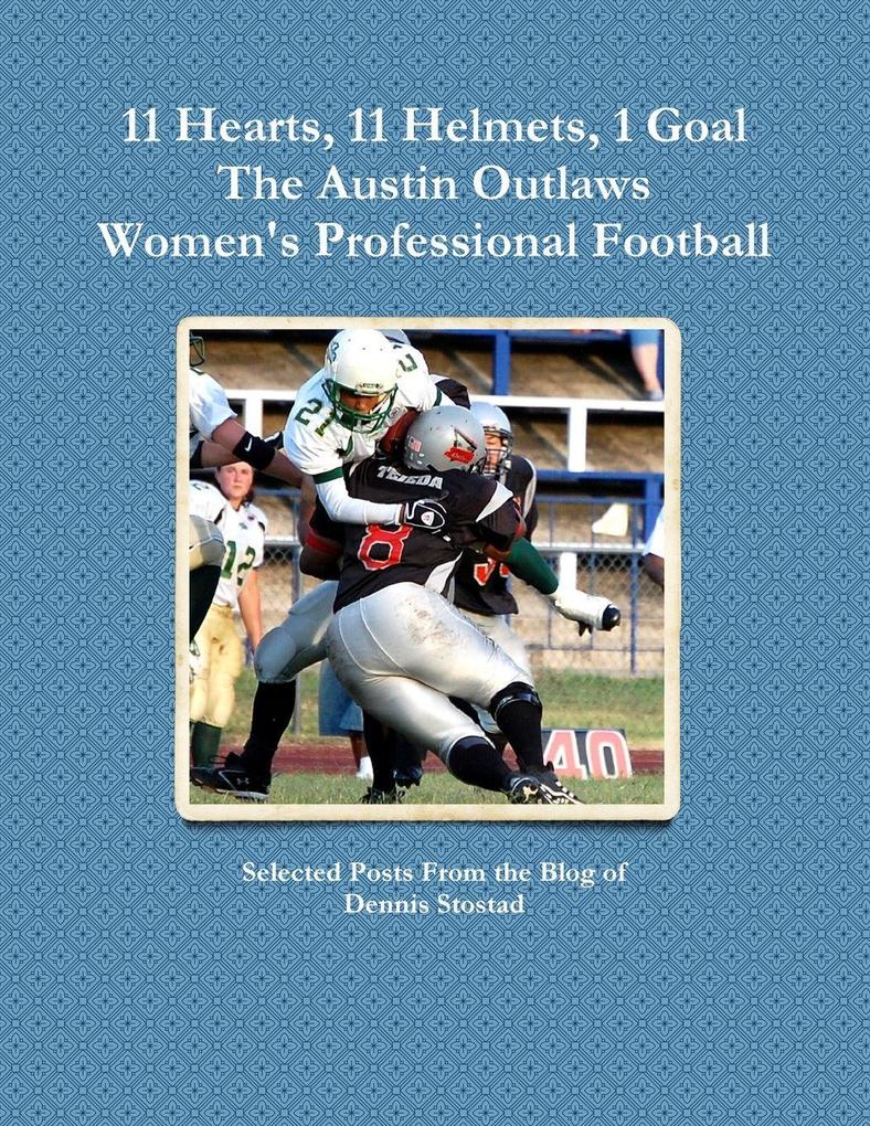 11 Hearts 11 Helmets 1 Goal The Austin Outlaws Women's Professional Football Team
