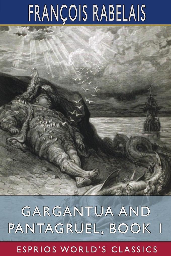Gargantua and Pantagruel Book 1 (Esprios Classics)