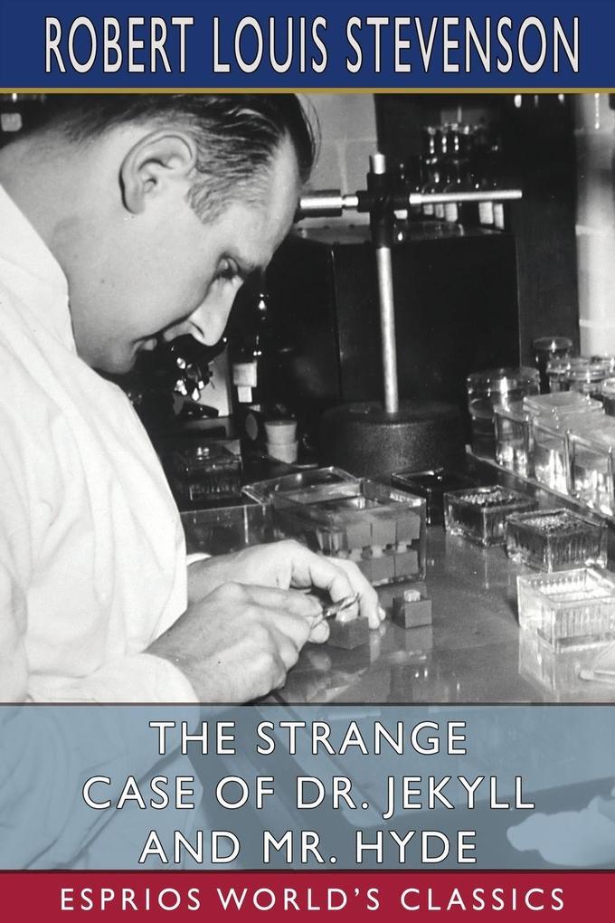The Strange Case of Dr. Jekyll and Mr. Hyde (Esprios Classics)