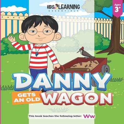 Danny Gets An Old Wagon: See what happens when Danny figures out what he can do with something old to make it new again and teach the letter W