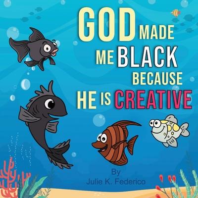 God Made Me Black Because He Is Creative