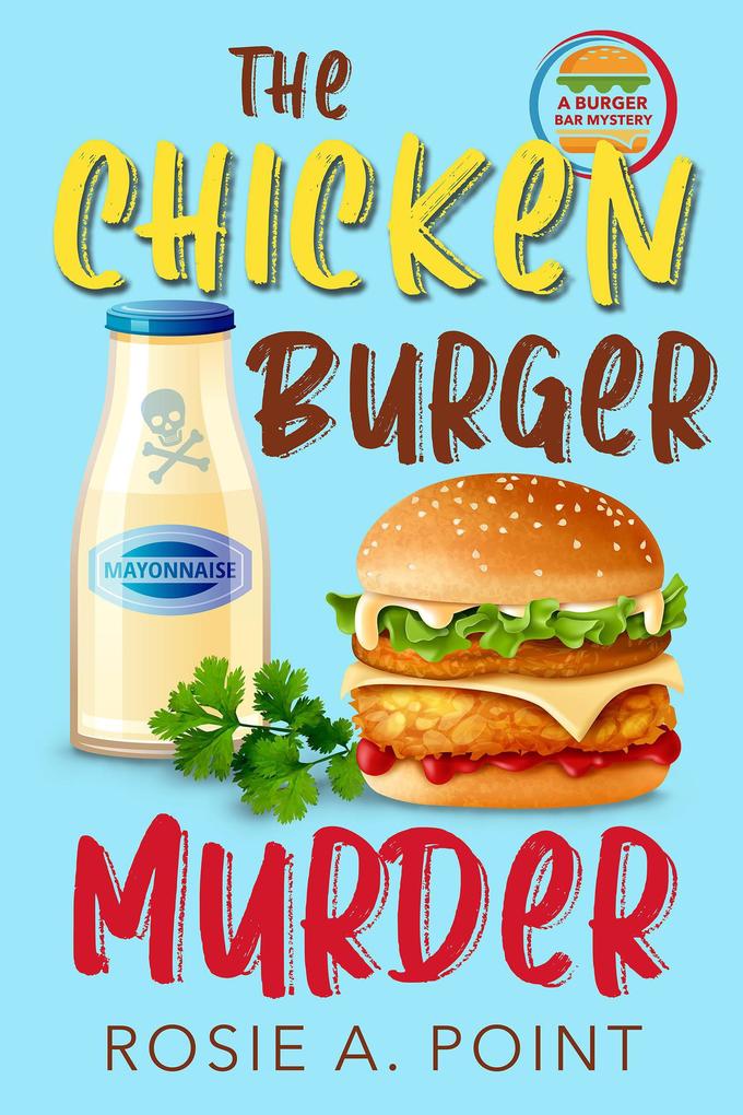 The Chicken Burger Murder (A Burger Bar Mystery #3)