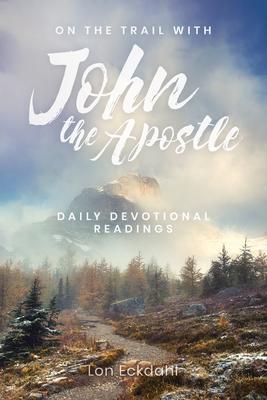 On the Trail with John the Apostle