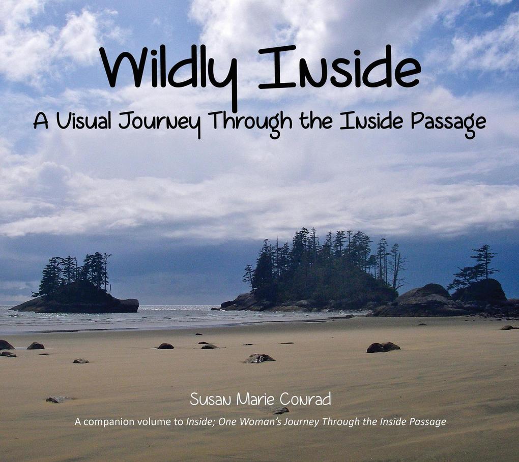 Wildly Inside A Visual Journey Through the Inside Passage