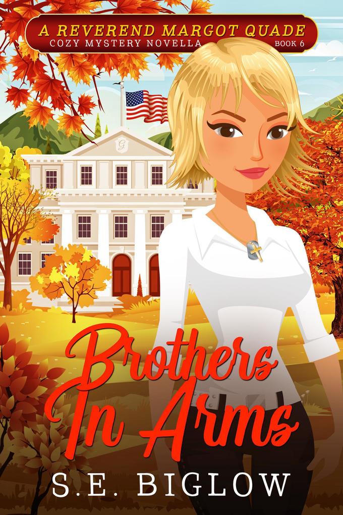 Brothers In Arms: A Patriotic Small Town Mystery (Reverend Margot Quade Cozy Mysteries #6)
