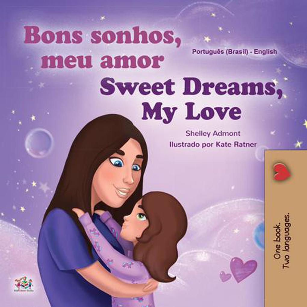Bons sonhos meu amor! Sweet Dreams My Love! (Portuguese English Bilingual Collection)